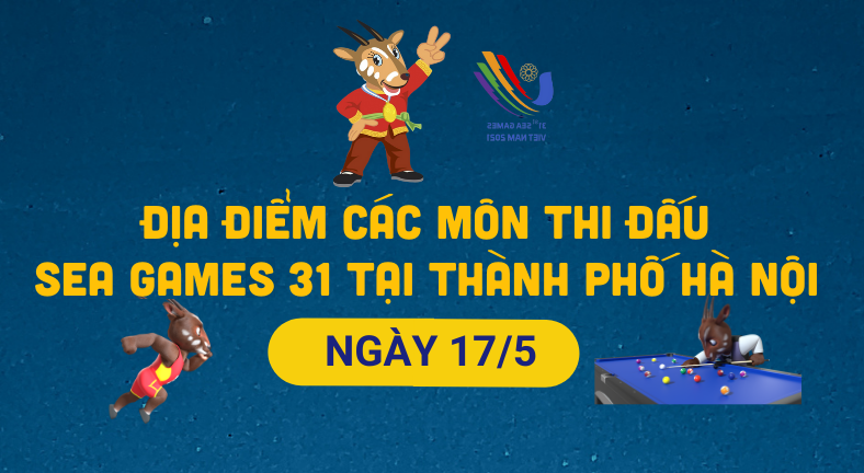 [Infographics]: Lịch thi đấu SEA Games 31 các bộ môn tại Hà Nội ngày 17/5: Chờ đợi “mỏ vàng” điền kinh