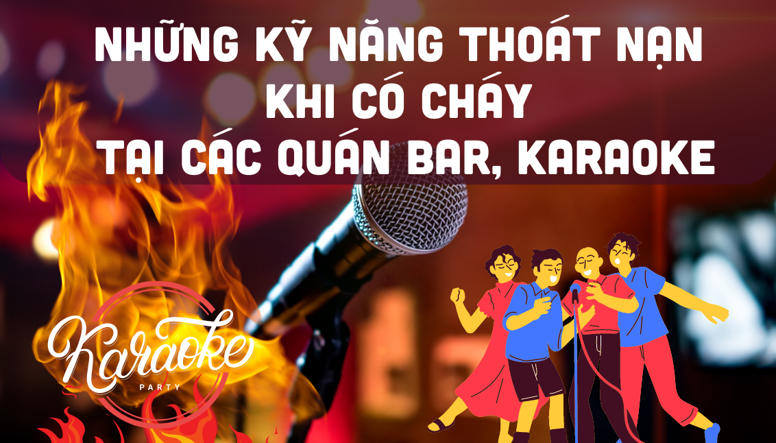 [Infographic] Những kỹ năng thoát nạn khi có cháy tại các quán bar, karaoke