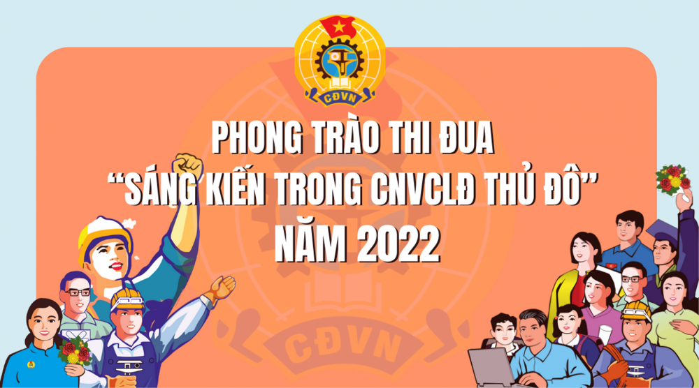 [Infographic] Phong trào thi đua “Sáng kiến trong CNVCLĐ Thủ đô” năm 2022