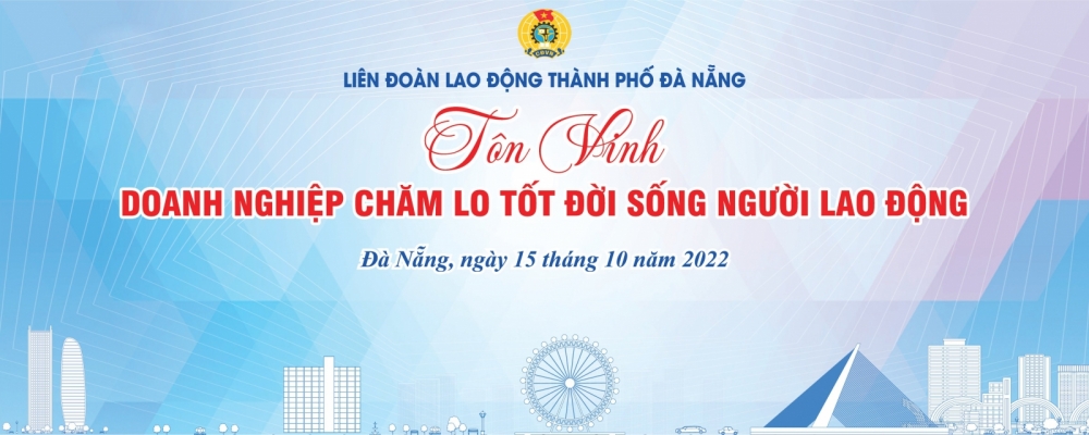 LĐLĐ Đà Nẵng: Tôn vinh doanh nghiệp chăm lo tốt đời sống người lao động