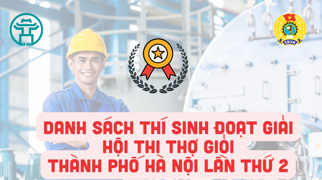 [Infographic] Danh sách thí sinh đoạt giải Hội thi thợ giỏi thành phố Hà Nội lần thứ 2