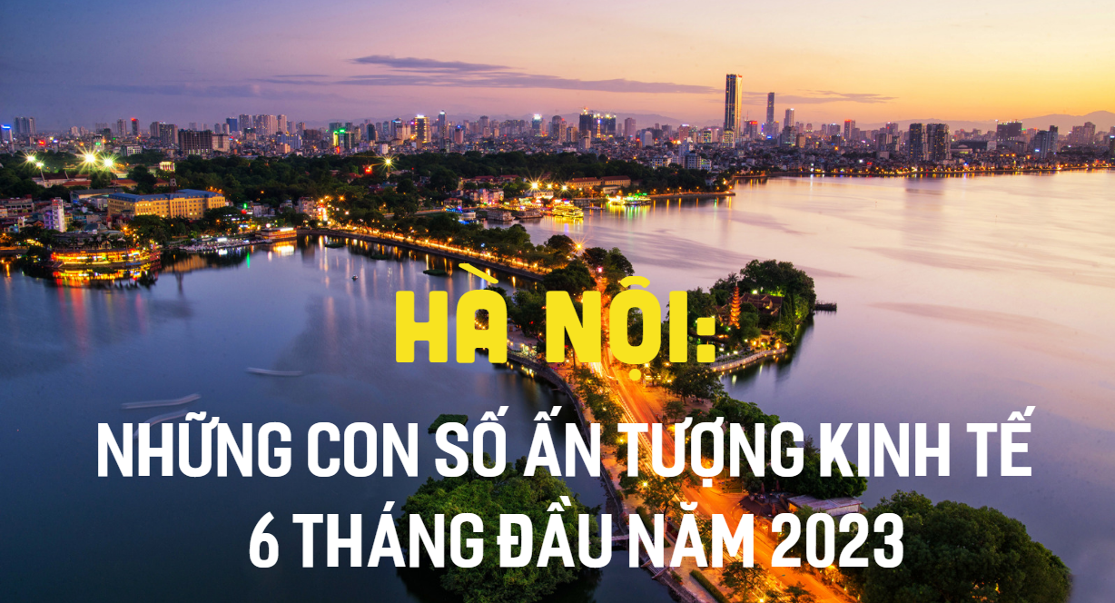 Những con số ấn tượng kinh tế Thủ đô 6 tháng đầu năm 2023