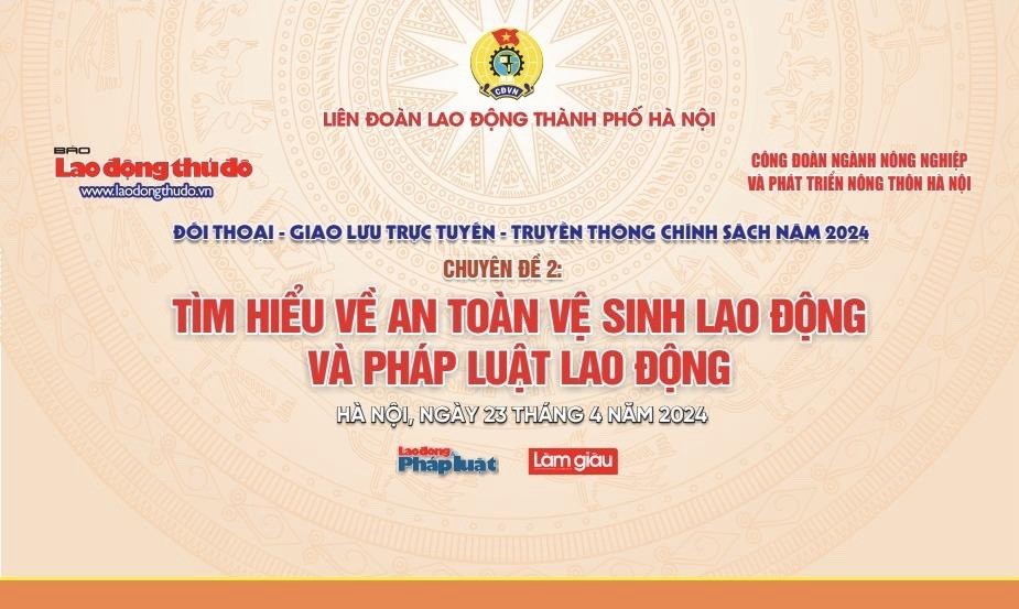 Mời bạn đọc đặt câu hỏi giao lưu trực tuyến “Tìm hiểu về ATVSLĐ và pháp luật lao động”