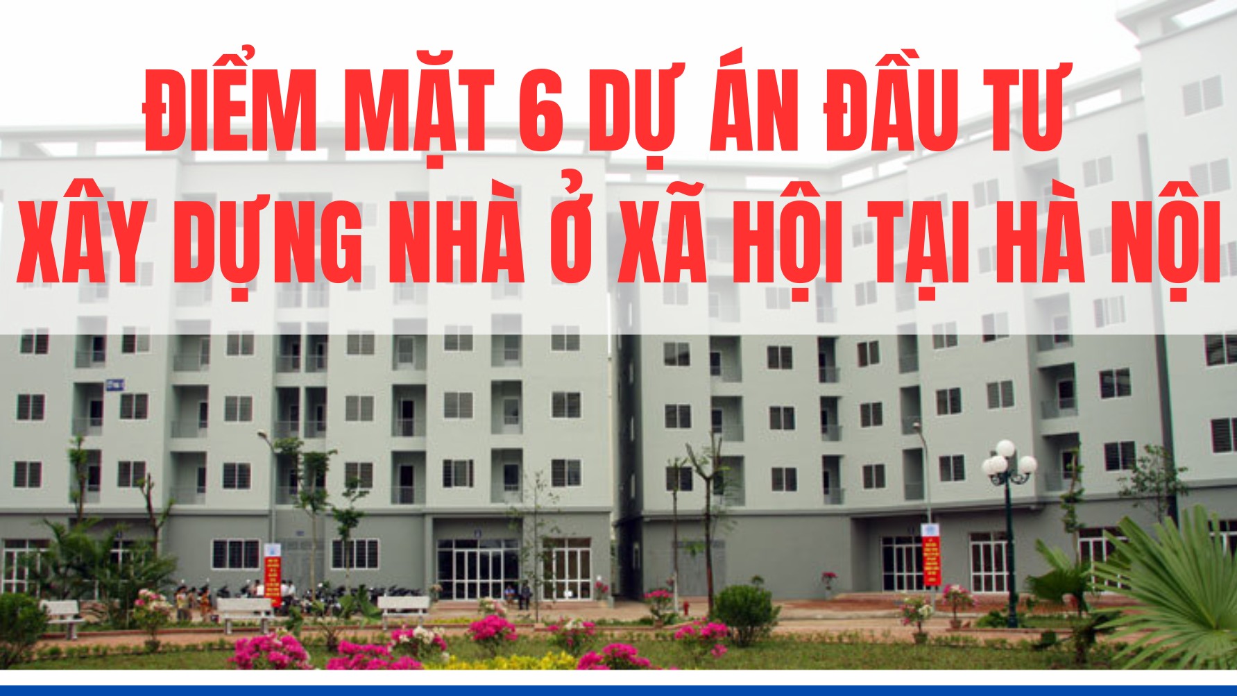 Quy mô 6 dự án nhà ở xã hội tại Hà Nội