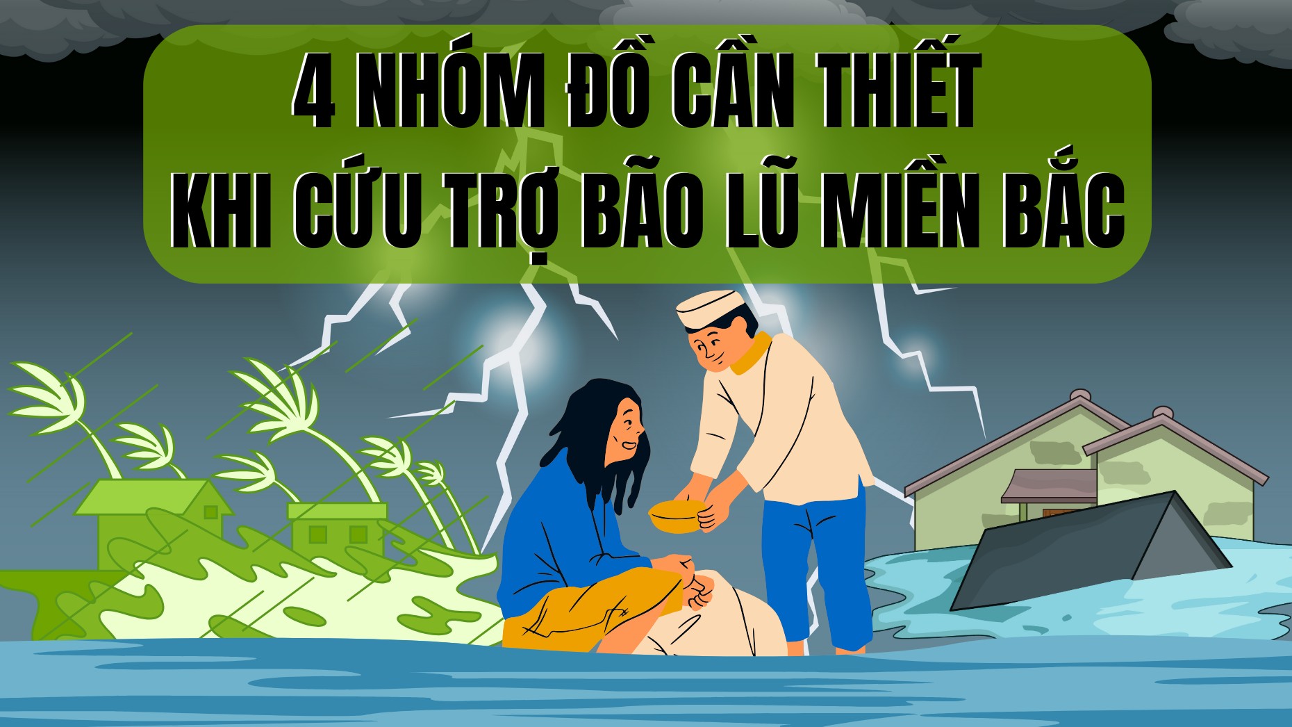 4 nhóm đồ cần thiết khi cứu trợ bão lũ miền Bắc