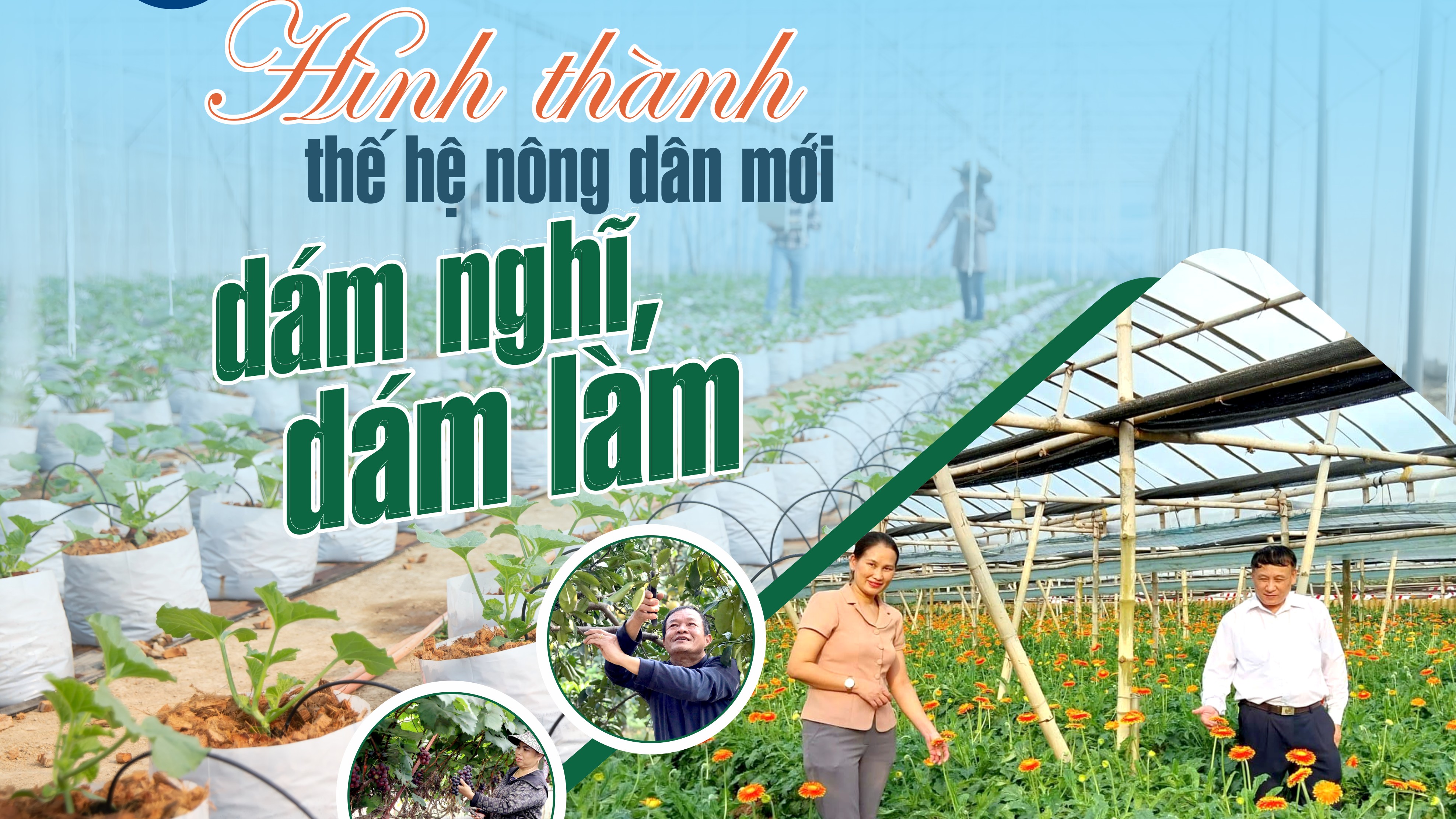 Hình thành thế hệ nông dân mới, dám nghĩ, dám làm