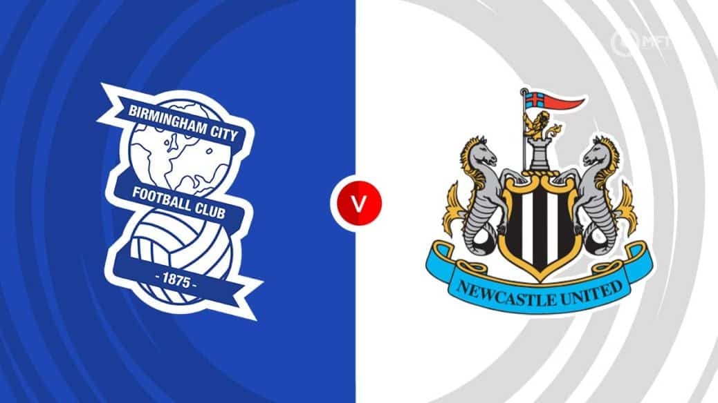 Nhận định trận đấu Birmingham vs Newcastle, 00h45 ngày 9/2: Chích chòe thắng cách biệt 2 bàn