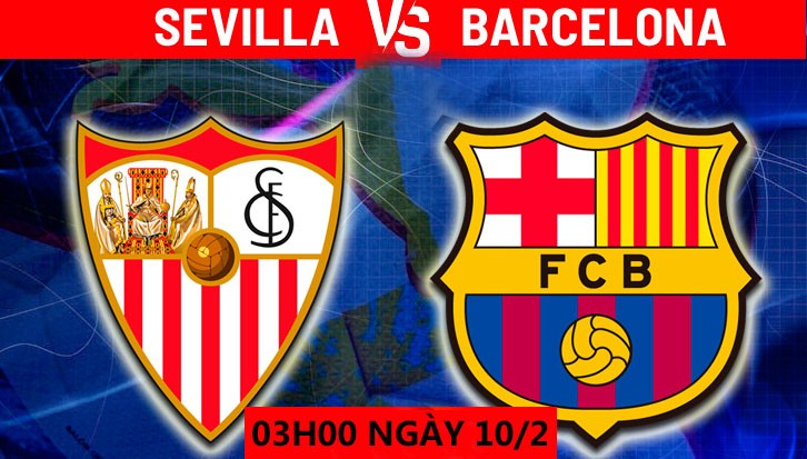 Sevilla vs Barca, 03h00 ngày 10/2: Barca có 3 điểm trên sân khách