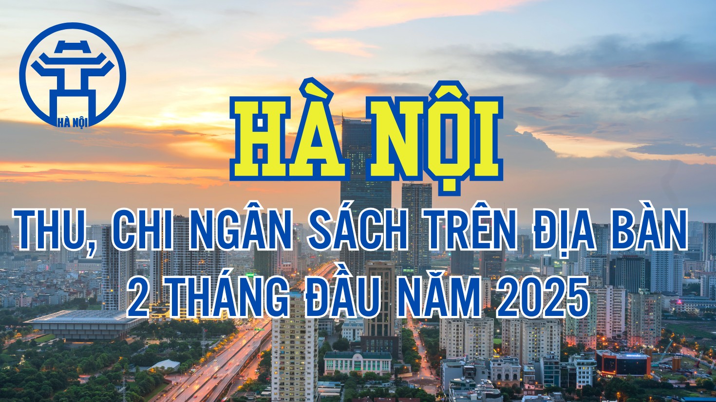 Hà Nội: Tổng thu, chi ngân sách Nhà nước 2 tháng đầu năm 2025