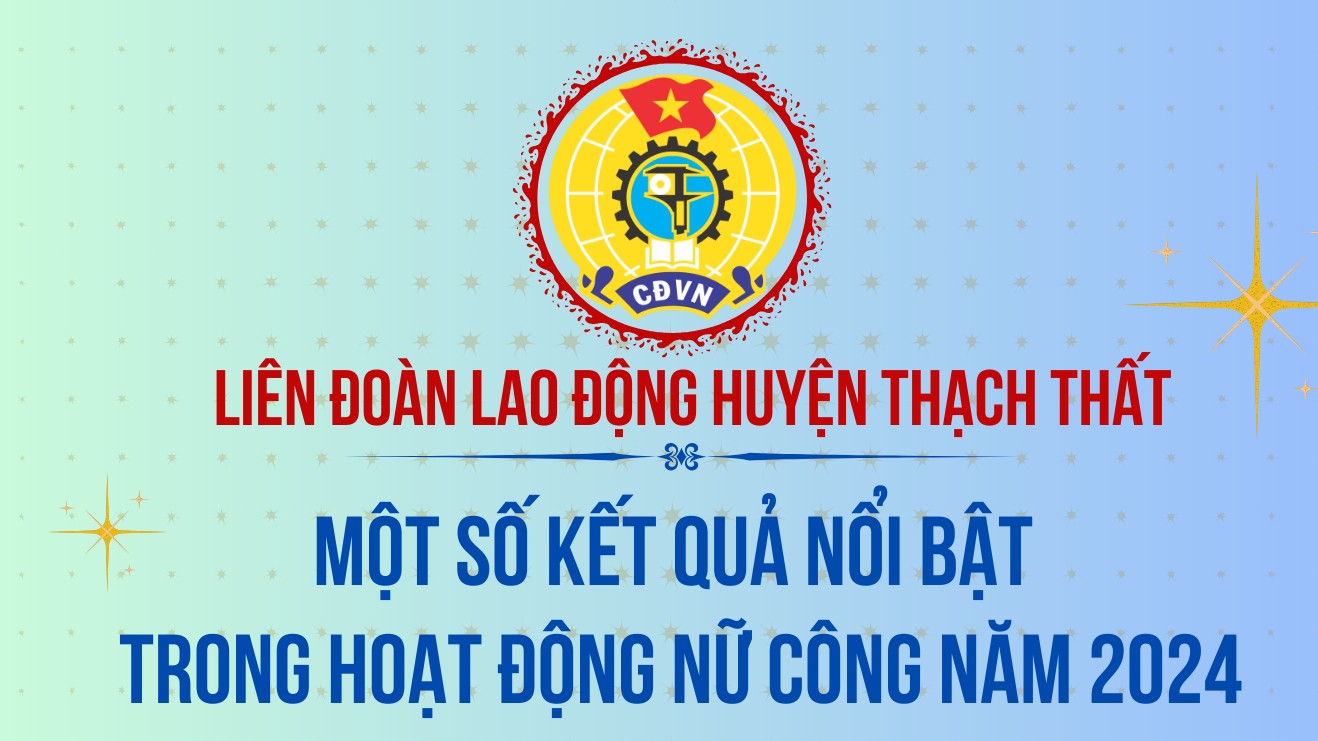 LĐLĐ huyện Thạch Thất: Một số kết quả nổi bật trong hoạt động nữ công