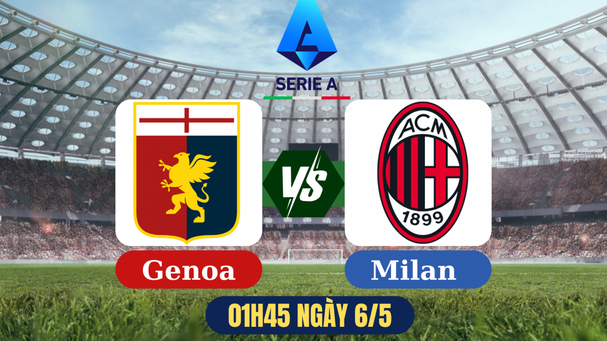 Genoa vs AC Milan: Tìm lại vị thế