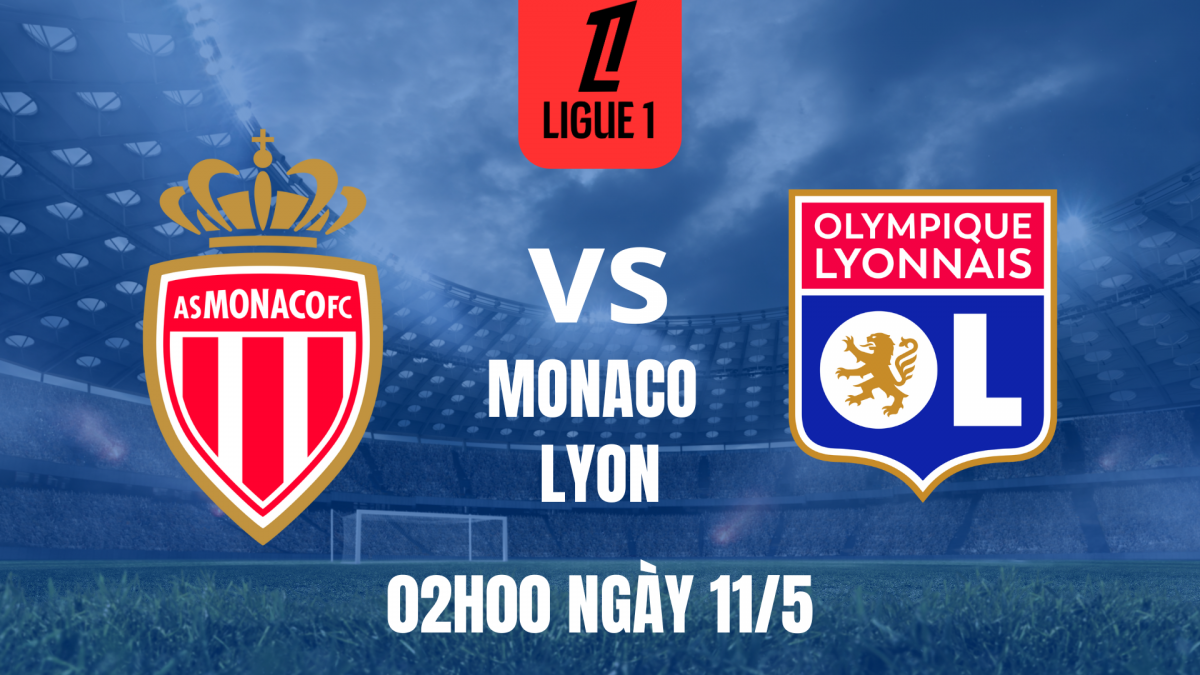 Nhận định Monaco vs Lyon: Pháo đài Louis II thách thức “Sư tử sông Rhone”
