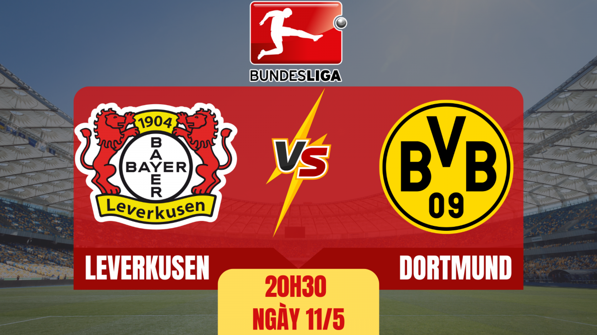 Leverkusen vs Dortmund: “Trận chiến” vì danh dự và cuộc đua Top 4