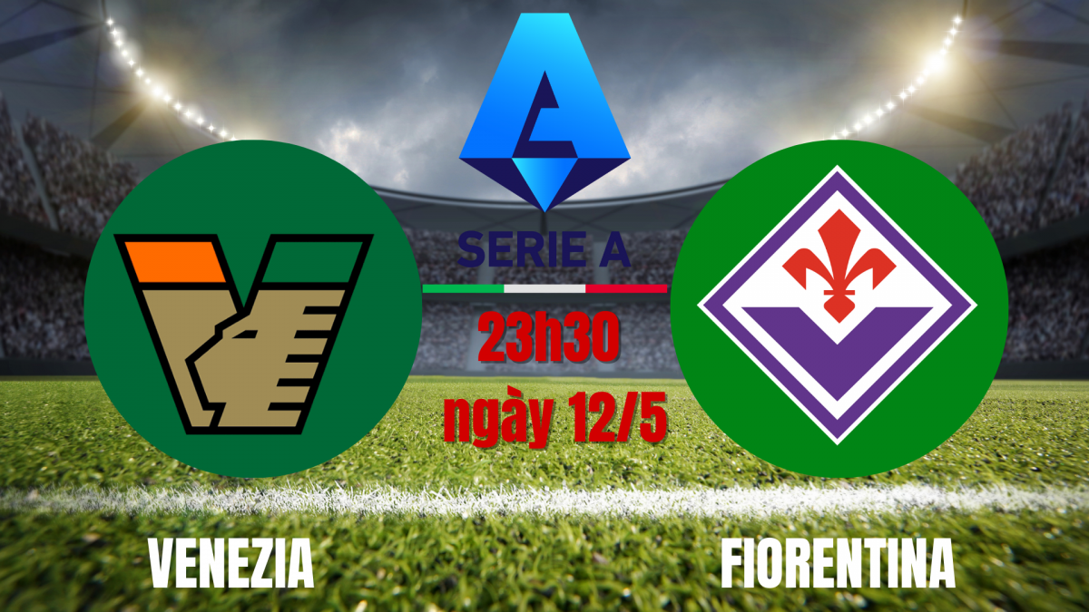 Venezia vs Fiorentina: Cuộc chiến sinh tử vì những mục tiêu trái ngược