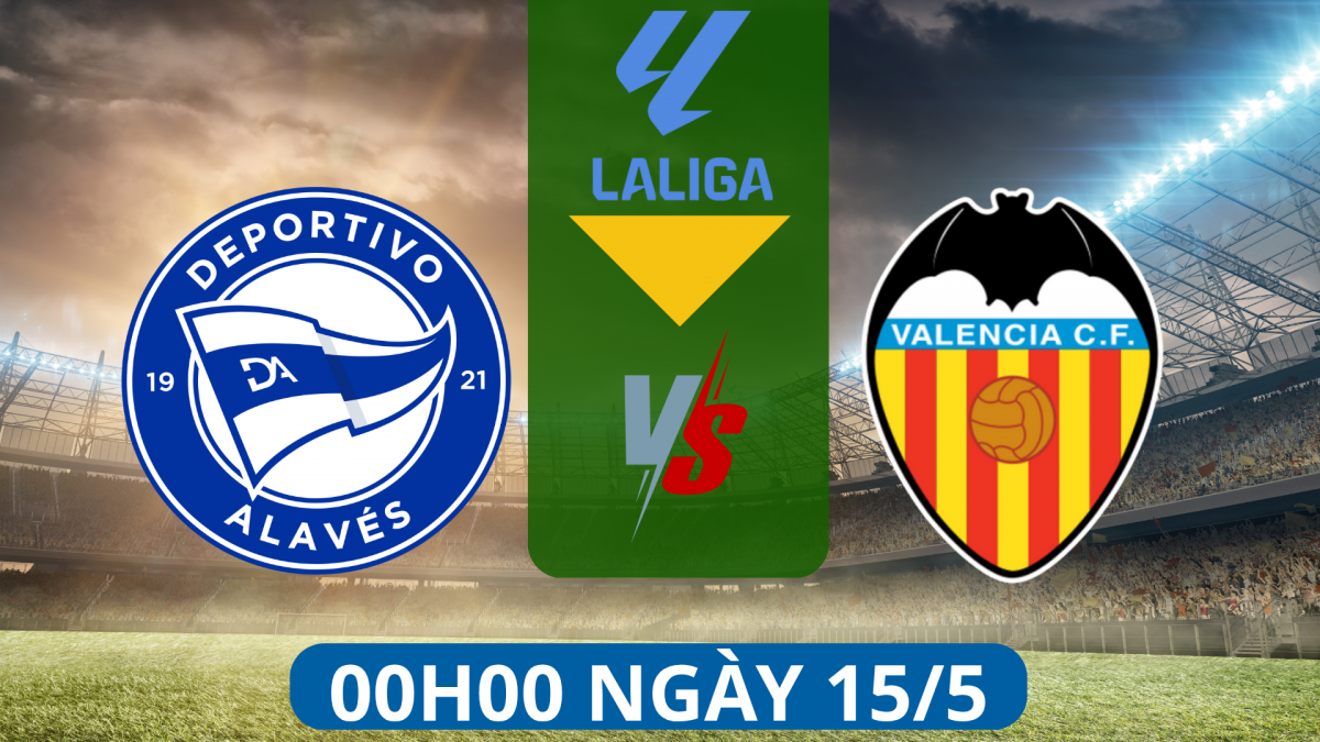 Nhận định Alaves vs Valencia: Cuộc chiến vì mục tiêu riêng