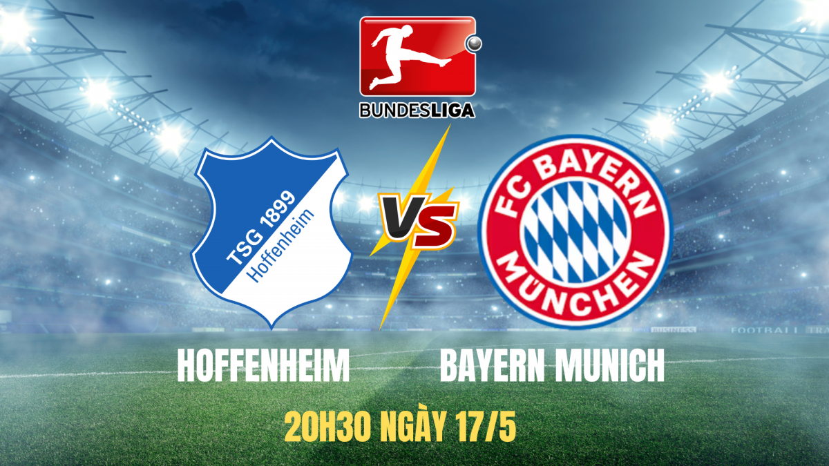 Hoffenheim vs Bayern Munich: Cơ hội để tự quyết định tấm vé trụ hạng