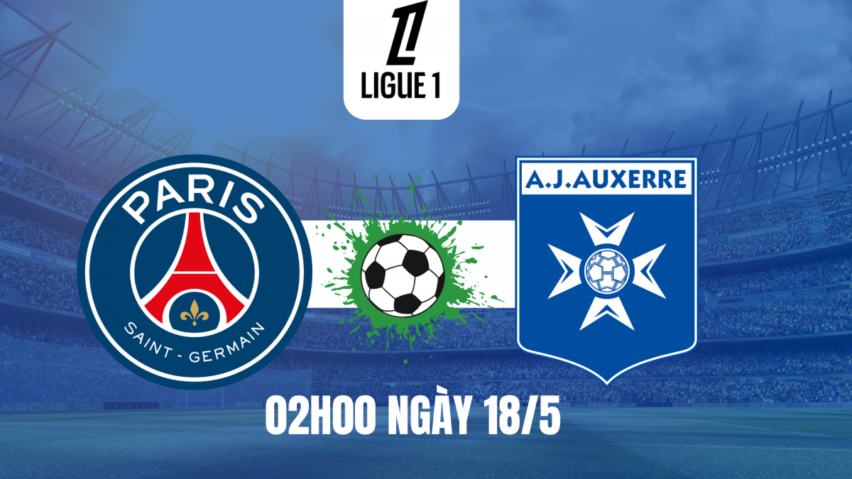 Trận PSG vs Auxerre: Vũ điệu đăng quang tại Công viên các Hoàng tử