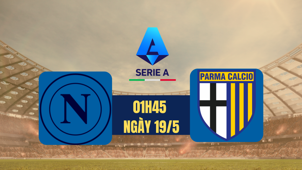 Nhận định Parma vs Napoli: Cuộc chiến sống còn tại Tardini