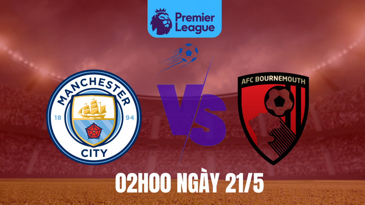 Nhận định Man City vs Bournemouth: Mệnh lệnh chiến thắng