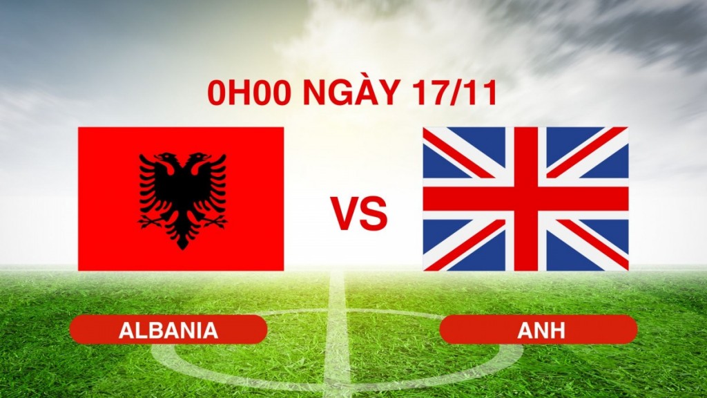 Nhận định Albania vs Anh: Chênh lệch đẳng cấp, “Tam Sư” hướng tới chiến thắng hoàn hảo