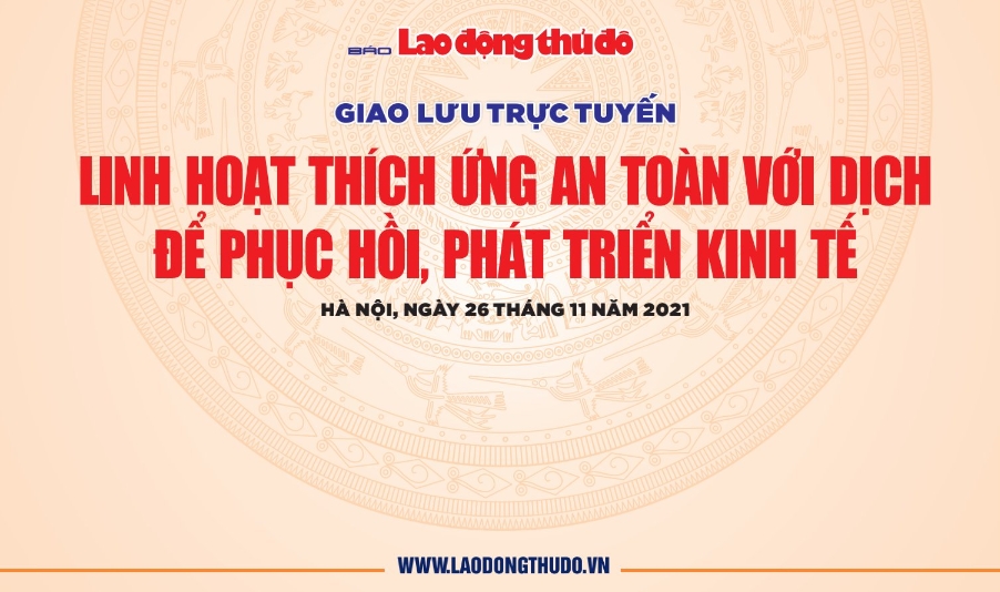 Giao lưu trực tuyến "Linh hoạt thích ứng an toàn với dịch để phục hồi, phát triển kinh tế"